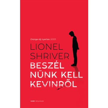 Lionel Shriver: Beszélnünk kell Kevinről