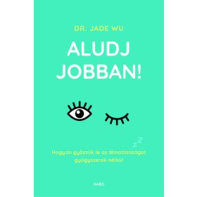 Dr. Jade Wu: Aludj jobban!