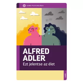 Alfred Adler: Ezt jelentse az élet