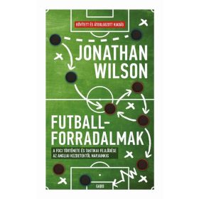 Jonathan Wilson: Futballforradalmak (bővitett, új kiadás)