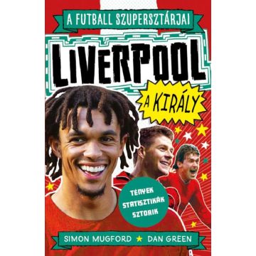   Dan Green, Simon Mugford: A futball szupersztárjai: Liverpool, a király