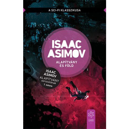 Isaac Asimov: Alapítvány és Föld - Az Alapítvány sorozat 7. kötete