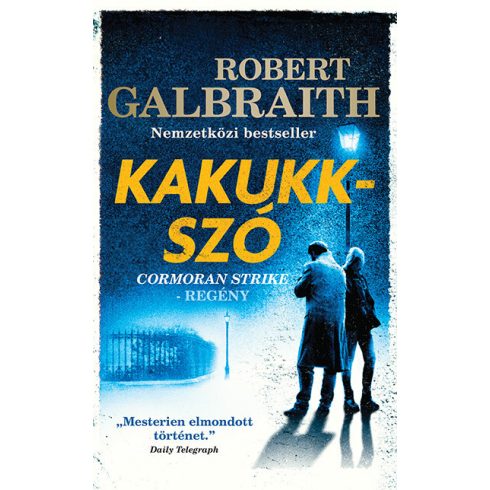 Robert Galbraith: Kakukkszó - Cormoran Strike 1.