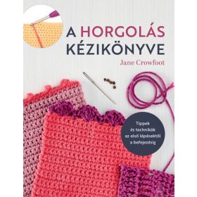 Jane Crowfoot: A horgolás kézikönyve