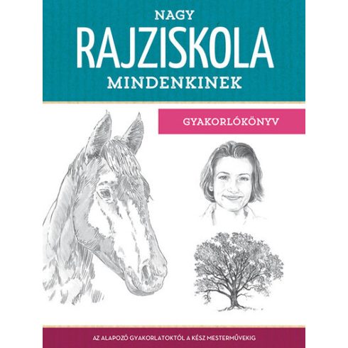 Walter Foster: Nagy rajziskola mindenkinek - Gyakorlókönyv