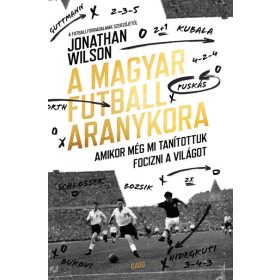 Jonathan Wilson: A magyar futball aranykora