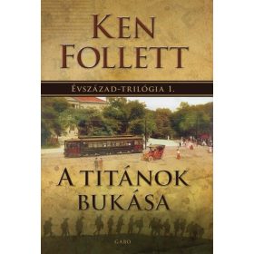   Ken Follett: A titánok bukása - Évszázad–trilógia 1. (új kiadás)