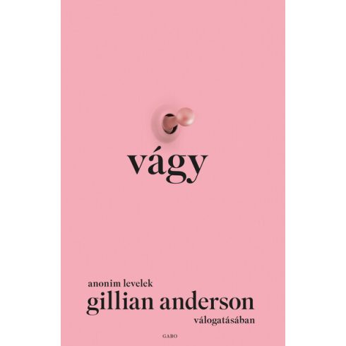 Gillian Anderson: Vágy - Anonim levelek Gillian Anderson válogatásában