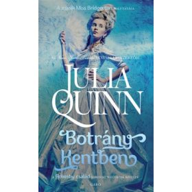   Julia Quinn: Botrány Kentben - Rokesby-család 4. (új kiadás)