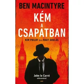   Ben Macintyre: Kém a csapatban - Kim Philby és a nagy árulás (új kiadás)