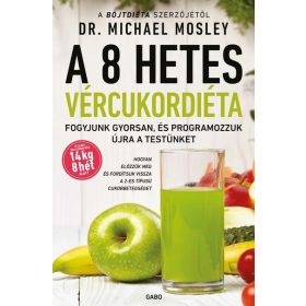   Dr. Michael Mosley: A 8 hetes vércukordiéta - Fogyjunk gyorsan, és programozzuk újra a testünket (új kiadás)