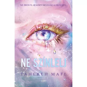 Tahereh Mafi: Ne színlelj