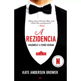   Kate Andersen Brower: A rezidencia - Magánélet a Fehér Házban