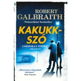   Robert Galbraith (J. K. Rowling): Kakukkszó - Cormoran Strike-regény (új kiadás).