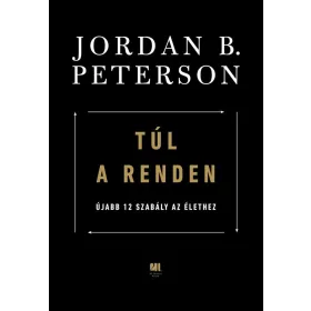   Jordan B. Peterson: Túl a renden: újabb 12 szabály az élethez