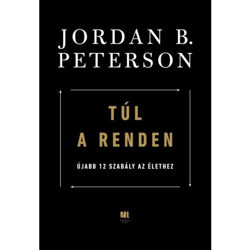 Jordan B. Peterson: Túl a renden: újabb 12 szabály az élethez