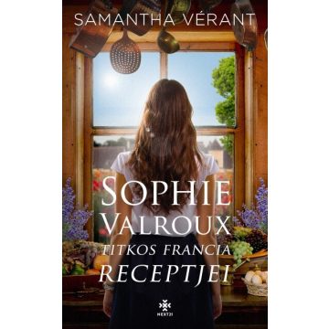 Samantha Vérant: Sophie Valroux titkos francia receptjei