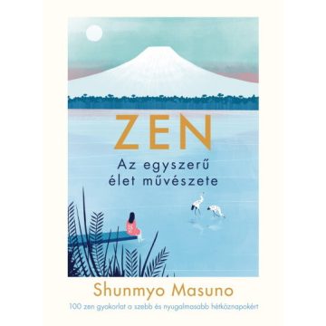 Shunmyo Masuno: ZEN - Az egyszerű élet művészete