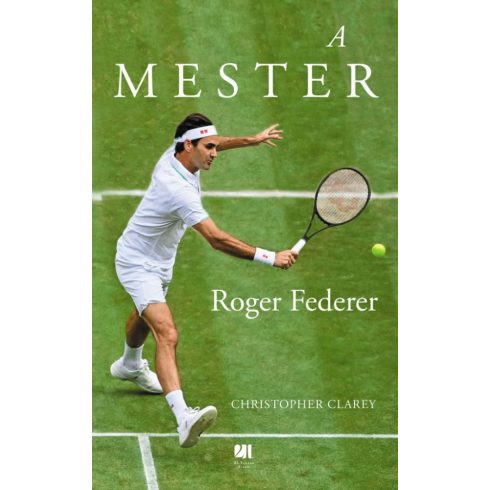 Christopher Clarey: A mester - Roger Federer