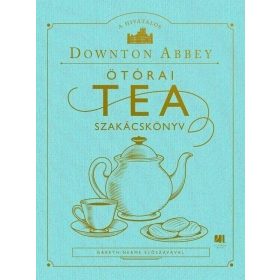   Downton Abbey: A hivatalos Downton Abbey Ötórai Tea Szakácskönyv