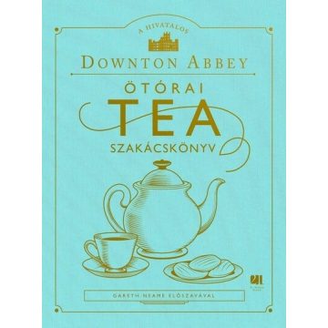   Downton Abbey: A hivatalos Downton Abbey Ötórai Tea Szakácskönyv
