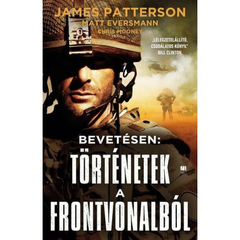 Chris Mooney, James Patterson, Matt Eversmann: Bevetésen: Történetek a frontvonalból