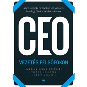   Carolyn Dewar, Scott Keller, Vikram Malhotra: Vezetés felsőfokon - A hat vezérelv, amelyet be kell tartanod, ha a legjobbak közé akarsz kerülni