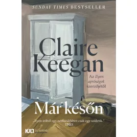 Claire Keegan: Már későn