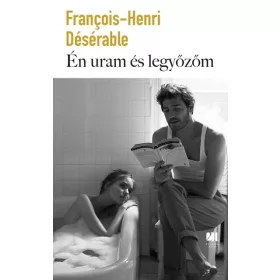 François-Henri Désérable: Én uram és legyőzőm