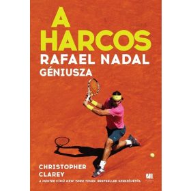 Christopher Clarey: A harcos - Rafael Nadal géniusza