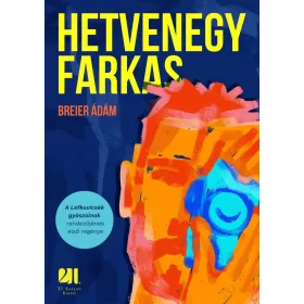   Breier Ádám: Hetvenegy farkas (Névre szólóan dedikálható)