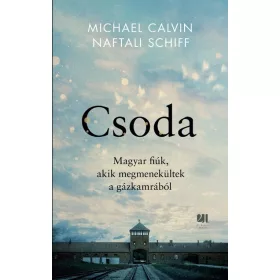   Michael Calvin: Csoda - Magyar fiúk, akik megmenekültek a gázkamrából