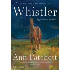   Ann Patchett: Whistler - Egy hang a múltból - KULT Könyvek sorozat