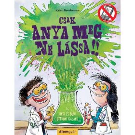 Kris Hirschmann: Csak anya meg ne lássa!