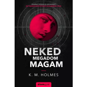 K. M. Holmes: Neked megadom magam