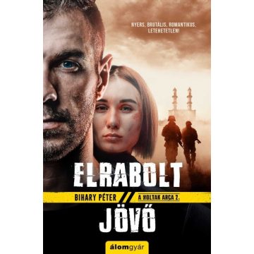 Bihary Péter: Elrabolt jövő