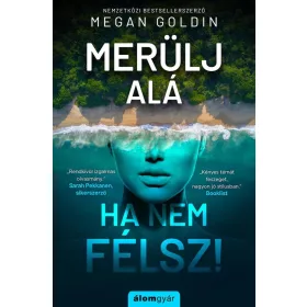 Megan Goldin: Merülj alá, ha nem félsz!