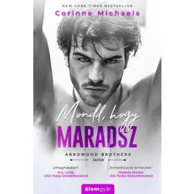 Corinne Michaels: Mondd, hogy maradsz