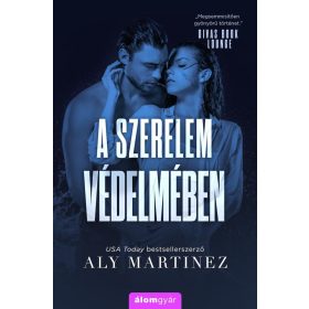 Aly Martinez: A szerelem védelmében