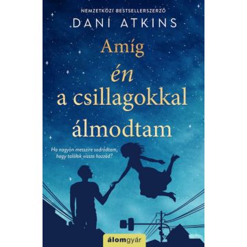Dani Atkins: Amíg én a csillagokkal álmodtam