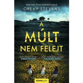 Chevy Stevens: A múlt nem felejt