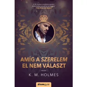 K. M. Holmes: Amíg a szerelem el nem választ