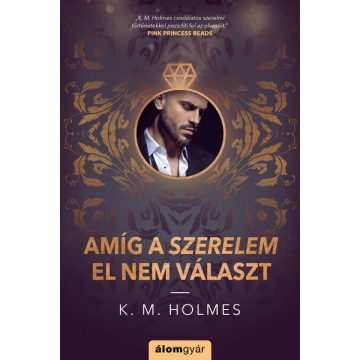 K. M. Holmes: Amíg a szerelem el nem választ