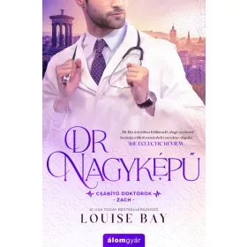 Louise Bay: Dr. Nagyképű - Csábító doktorok