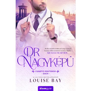 Louise Bay: Dr. Nagyképű - Csábító doktorok