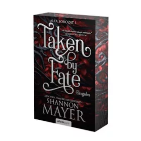  Shannon Mayer: Taken by Fate - Elragadva - Alfa sorozat 1. (éldekorált)