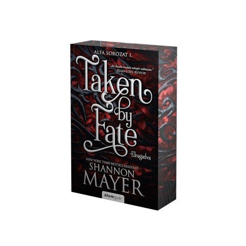 Előrendelhető: Shannon Mayer: Taken by Fate - Elragadva - Alfa sorozat 1. (éldekorált)