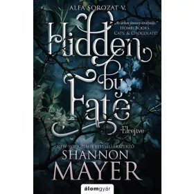 Shannon Mayer: Hidden by Fate - Elrejtve - Alfa-sorozat V.