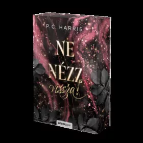 P. C. Harris: Ne nézz vissza! (éldekorált)