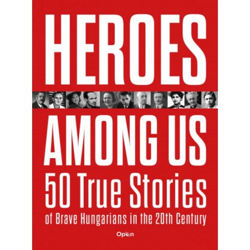 Czókos Gergely: Heroes Among Us - 50 True Stories of Brave Hungarians in the 20th Century